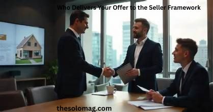 Who Delivers Your Offer to the Seller Framework